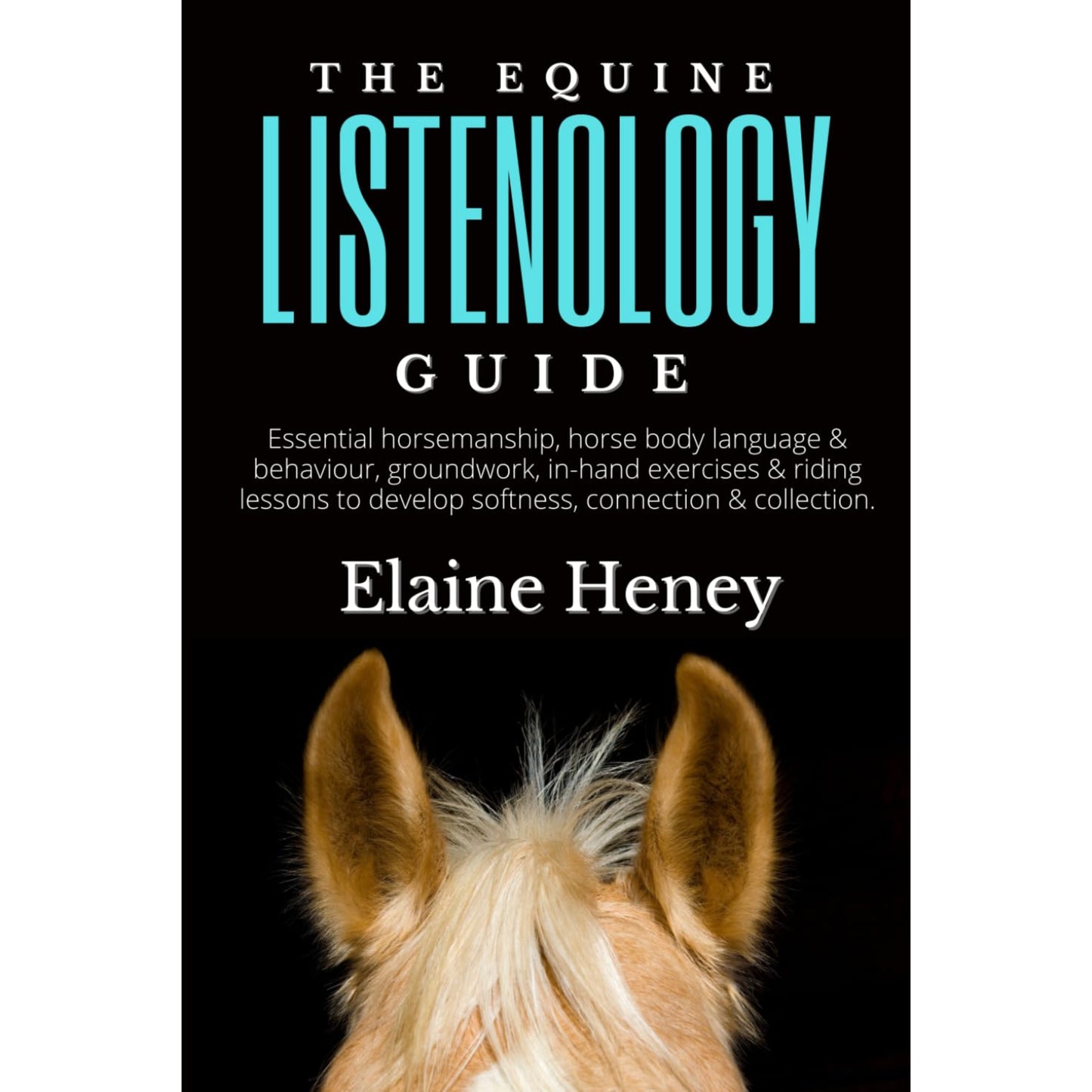 The Equine Listenology Guide Book By Elaine Heney