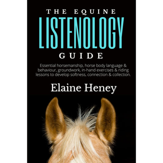 The Equine Listenology Guide Book By Elaine Heney